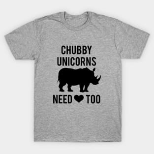 Chubby unicorns Need Love Too T-Shirt